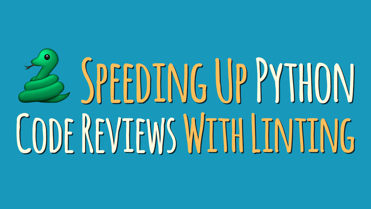 How to Speed Up Python Code Reviews With Linting